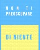 Non ti preoccupare di niente